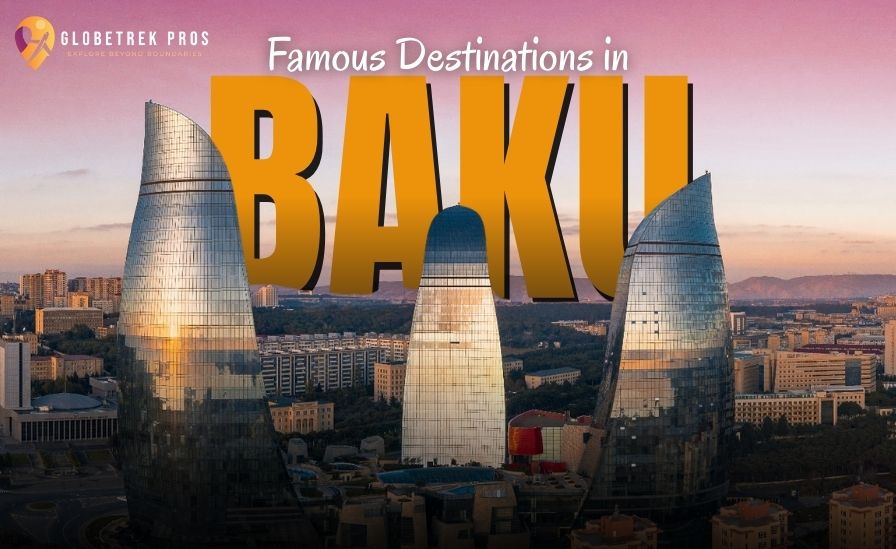 Famous Destinations in Baku 2026