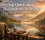 Top Quietcation Destinations for 2026: Embrace Silence and Digital Detox Escapes