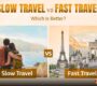 Fast Travel VS Slow Travel: Which Is Better?