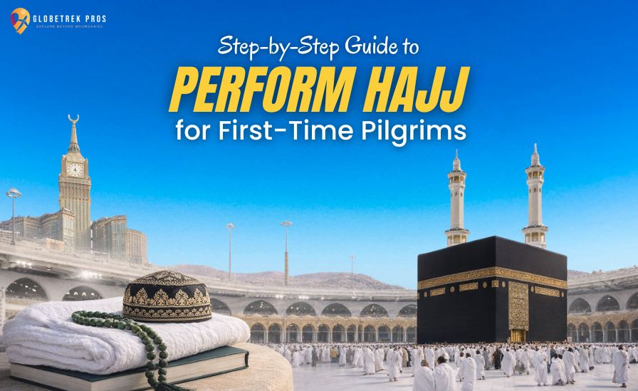 Step-by-Step Guide to Perform Hajj for First-Time Pilgrims