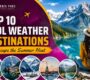 Top 10 Cool Weather Destinations to Escape the Summer Heat